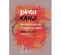 Pinta Kanji - Volumen 1: Aprende pintando, 40 kanjis Japoneses nivel N5 JLPT