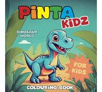 Pinta Kidz. Dinosaur World.: Colouring Book for Kids.