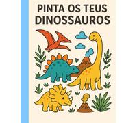 Pinta os teu dinossauros: Color your dinosaurs