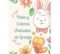 Pinta y Colorea Animales de Granja: Colorea y explora la Granja: 150 animales de granja para pintar y divertirse.