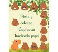 Pinta y colorea Capibaras haciendo popó: Libro de colorear divertido para adultos.