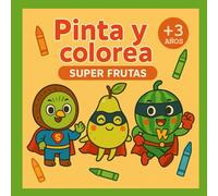 PINTA Y COLOREA - SUPER FRUTAS