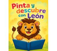 Pinta y Descubre con León: Libro educativo para colorear y desarrollar la creatividad en casa