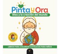 Pinta y Ora: Dios y la Creación del Mundo | Libro católico para colorear y orar, estilo chibi kawaii, para niños y adultos | 40 frases de oración y más de 40 ilustraciones cristianas