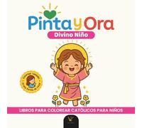 Pinta y Ora: Divino Niño | Libro católico para colorear y orar, estilo chibi kawaii, para niños y adultos | 40 frases de oración y más de 40 ilustraciones cristianas
