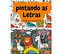Pintando as letras com os animais: livro de colorir infantil