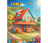 Pintando Lares Felizes: Livro de Colorir de Casas: Transforme Casas em Obras de Arte com suas Cores