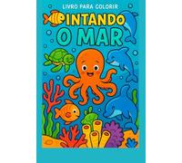 Pintando o Mar: Aventuras Coloridas com Animais Marinhos para Crianças Criativas