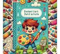 Pintant l’Art: Petit Artista - Llibre per pintar amb més de 50 il·lustracions creatives / Ideal per a adults, nens i gent gran / Disseny a una sola ... relaxació i diversió per a totes les edats