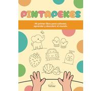 PINTAPEKES: Mi primer libro para colorear, aprender y descubrir el mundo.