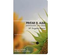 PINTAR EL ALBA ANTOLOGIA 1991 2022