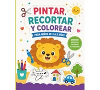 Pintar, Recortar y Colorear: Libro de Actividades para Aprender a Recortar y Pegar para Niños de 3 a 5 Años: 50 Divertidos Dibujos para Colorear y Desarrollar la Motricidad Fina