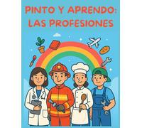 Pinto y Aprendo: Las profesiones: Aprende y diviértete coloreando profesiones