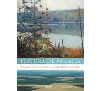 PINTURA DE PAISAJES: ESTUDIOS SOBRE LA FORMA, LA COMPOSICION Y EL COLOR