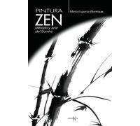 Pintura Zen: Metodo Y Arte Del Sumi-e: Método y arte del Sumi-e