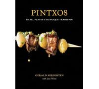 Pintxos: Small Plates in the Basque Tradition [A Cookbook]