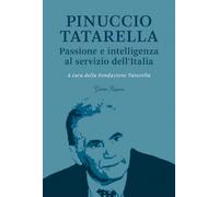 Pinuccio Tatarella. Passione e intelligenza al servizio dell'Italia - AA.VV.