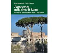 Pinus Pinea nella Città di Roma. Ville Storiche, Aree Archeologiche, Parchi e Vi