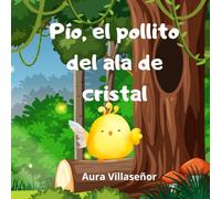Pío, el pollito del ala de cristal
