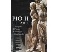 Pio II e le arti. La riscoperta dell'antico da Federighi a Michelangelo
