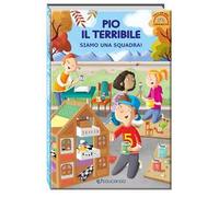 Pio il terribile. Siamo una squadra! Ediz. ad alta leggibilità