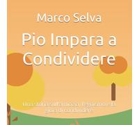 Pio Impara a Condividere: Una storia sull'amicizia, l'egoismo e la gioia di condividere