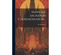 Pio Martinucci Manuale Sacrarum Caeremoniarum... (Tascabile)