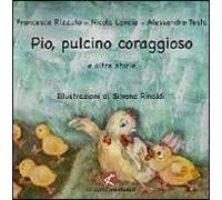 Pio, pulcino coraggioso e altre storie