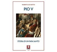 Pio V. Storia di un papa santo