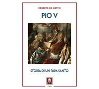 Pio V. Storia di un papa santo