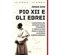 Pio XII e gli ebrei. L'archivista del Vaticano rivela finalmente il ruolo di papa Pacelli durante la Seconda guerra mondiale