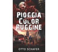 Pioggia Color Ruggine: Un thriller sull’apocalisse zombie: 1