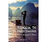 Pioggia di benedizione. La vita di James O. Fraser