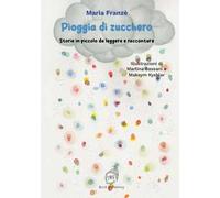 Pioggia di zucchero. Storie in piccolo da leggere e raccontare