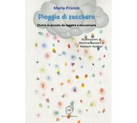 Pioggia Di Zucchero. Storie In Piccolo Da Leggere E Raccontare - 2025