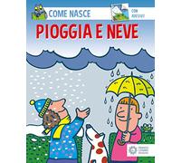 Pioggia e neve. Con adesivi. Ediz. illustrata