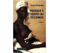 Pioggia e vento su Télumée - Schwarz Bart Simone