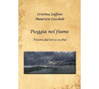 Pioggia nel fiume: Visioni dal terzo occhio