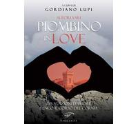 Piombino in love. Divagazioni d'amore lungo il corso del Cornia
