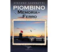 Piombino. Memoria di ferro