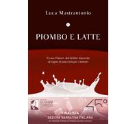 Piombo e latte - Mastrantonio Luca