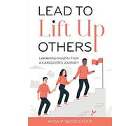 Piombo per sollevare altri: approfondimenti di leadership da una cura - NUOVO...