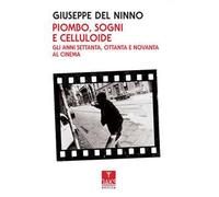 Piombo, sogni e celluloide. Gli anni Settanta, Ottanta e Novanta al cinema