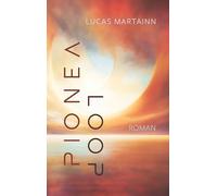 Pionéa Loop: Teil 1 der Pionéa-Trilogie. Imaginal Fiction: Eine literarische Reise durch Identität, Zeit und den Ruf einer anderen Wirklichkeit