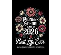 Pioneer School Class of 2026: Best Life Ever, Fully Accomplish Your Ministry 2 Timothy 4:5 Lined Notebook & Keepsake Journal for Jehovah's Witnesses Note-Taking