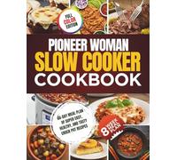 Pioneer Woman Slow Cooker Cookbook: 60-Day Meal Plan of Super Easy, Healthy, and Tasty Crock Pot Recipes