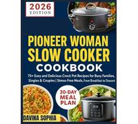 PIONEER WOMAN SLOW COOKER COOKBOOK: 75+ Easy and Delicious Crock Pot Recipes for Busy Families, Singles & Couples | Stress-Free Meals, From Breakfast to Dessert