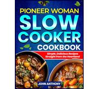 Pioneer Woman Slow Cooker Cookbook: Simple, Delicious Recipes Straight from the Heartland