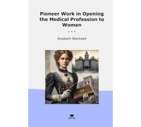 Pioneer Work in Opening the Medical Profession to Women