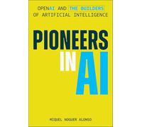 Pioneering Ai Companies: The Innovators and Mathematical Insights of Shaping the Future of Ai